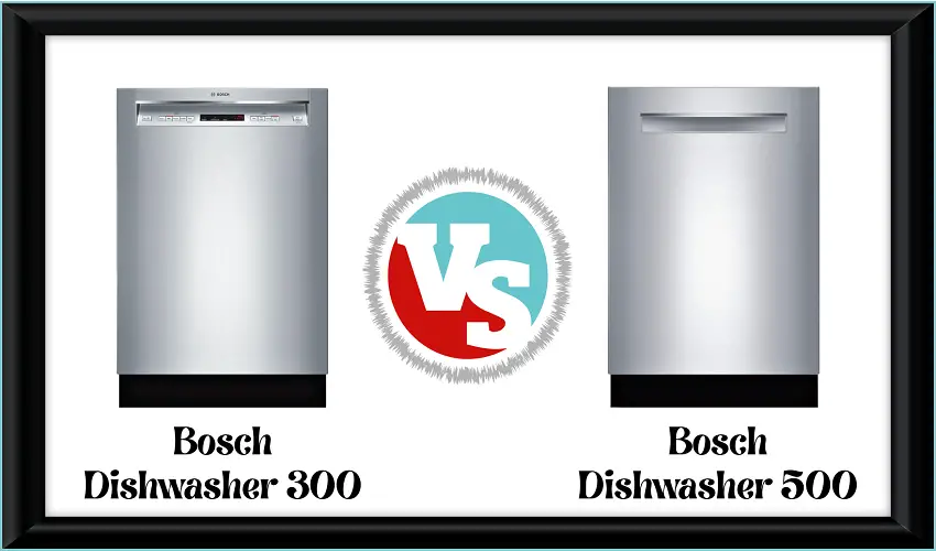 Bosch Dishwasher 300 Vs 500