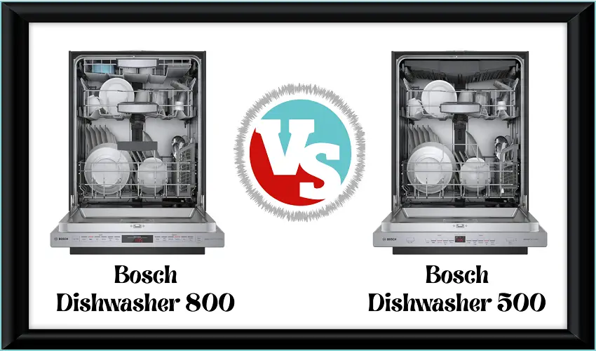 Bosch Dishwasher 800 Vs 500
