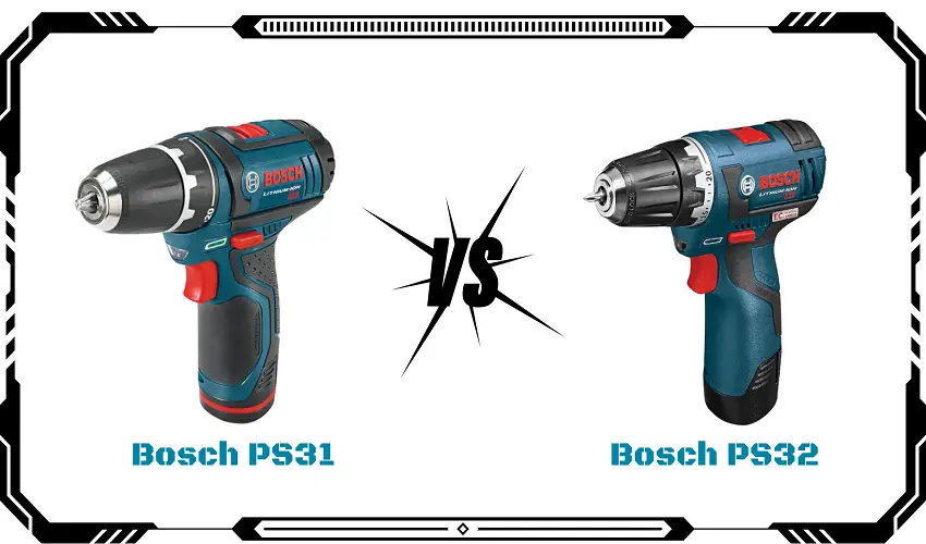 Bosch PS31 Vs PS32