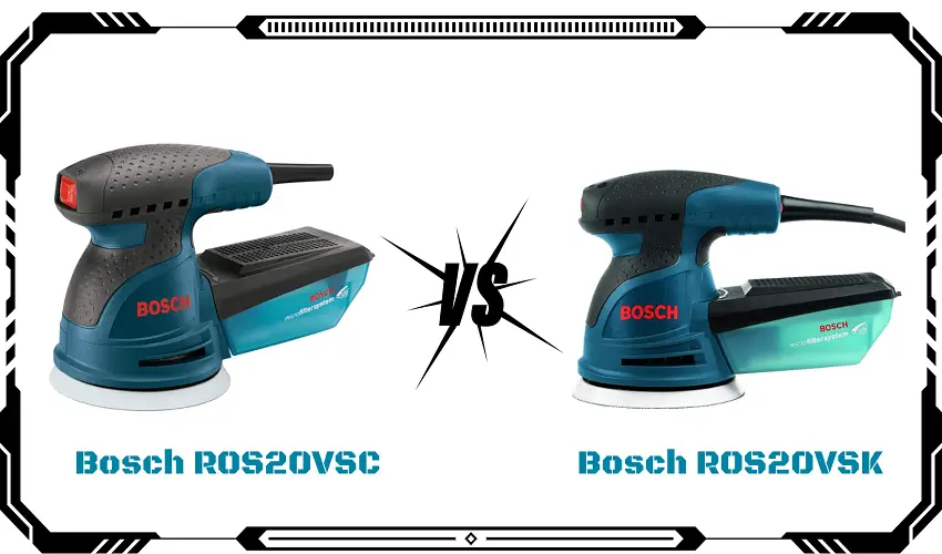 Bosch ROS20VSC Vs ROS20VSK