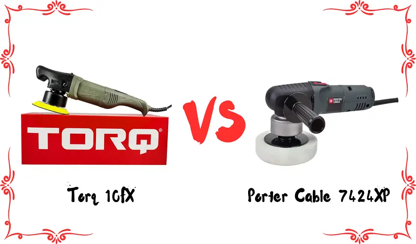 Torq 10FX Vs Porter Cable 7424XP