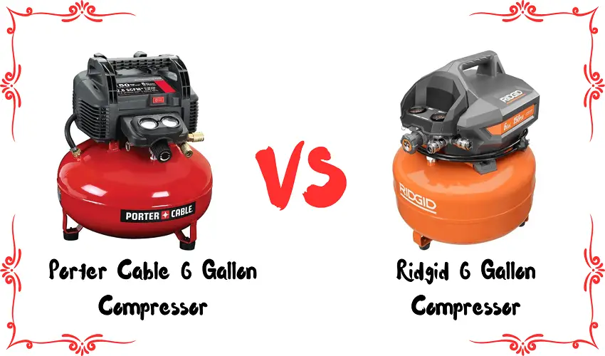 Porter Cable vs Ridgid 6 Gallon