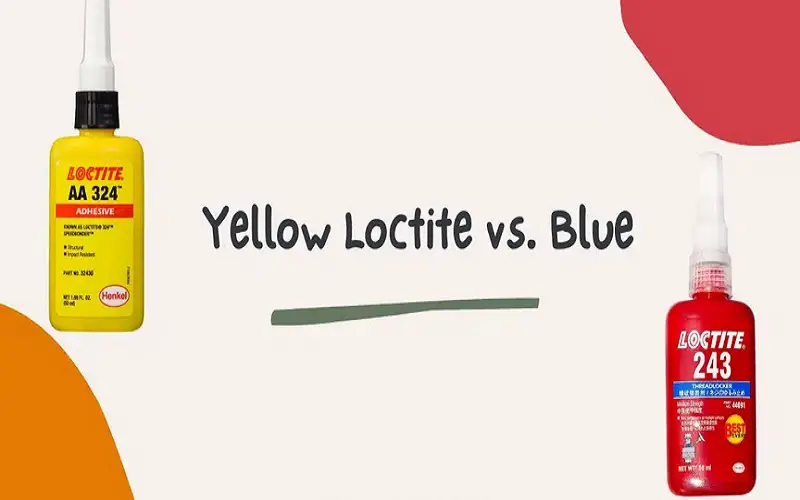 Yellow Loctite Vs Blue