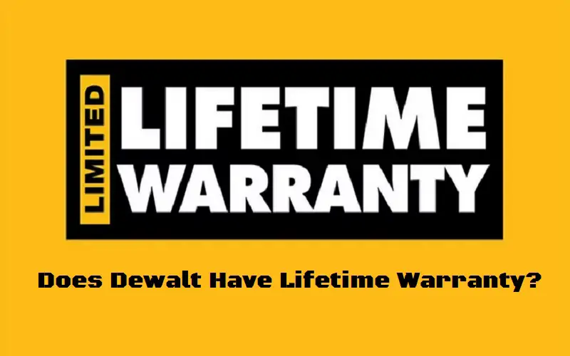 Does Dewalt Have Lifetime Warranty