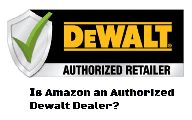 Is Amazon an Authorized Dewalt Dealer