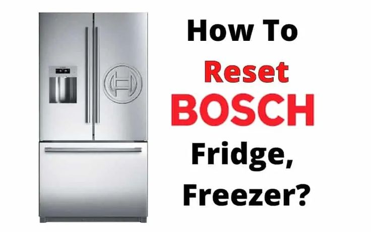 How to Reset Bosch Fridge-Freezer