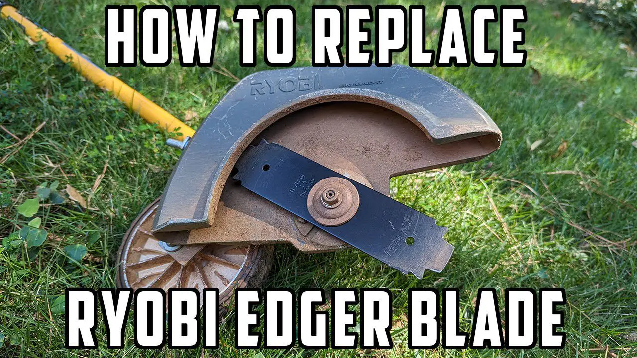 How to Change Ryobi Edger Blade